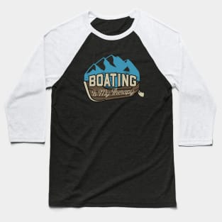 Boating Is My Therapy Lake Fishing Camp Baseball T-Shirt